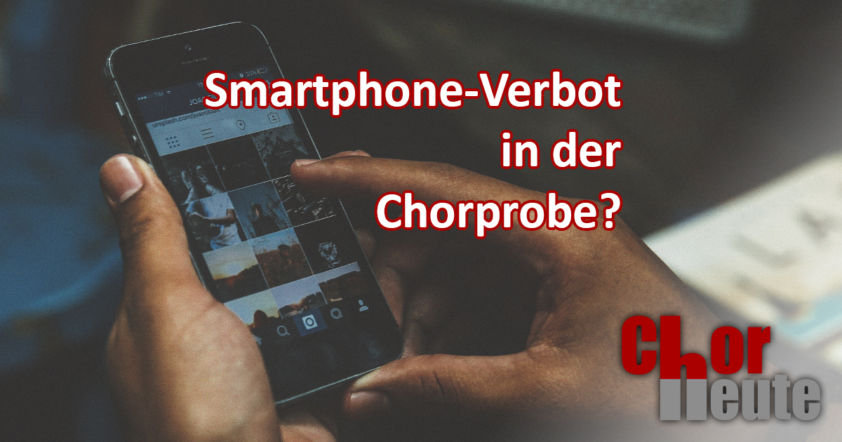 Smartphone-Verbot Chorprobe