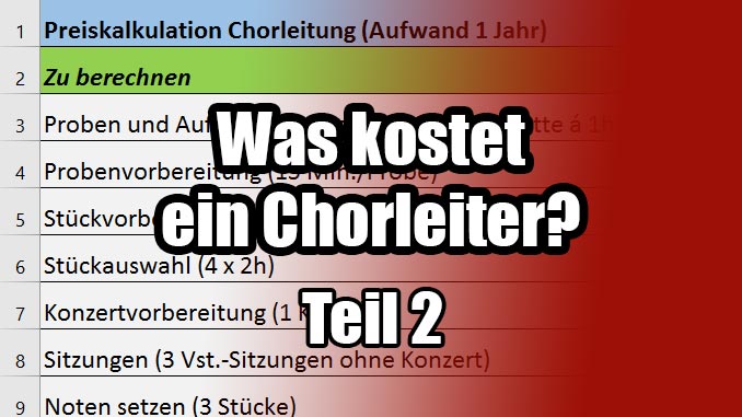 Was kostet ein Chorleiter? Teil 2 Was kostet ein Chorleiter? Teil 2