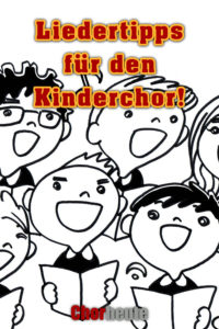 Tolle Liedertipps für den Kinderchor