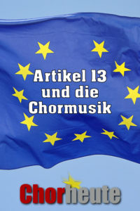 Artikel 13 und die skurrilen Folgen für Chöre