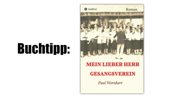 Buchtipp: Mein lieber Herr Gesangsverein von Paul Wernherr